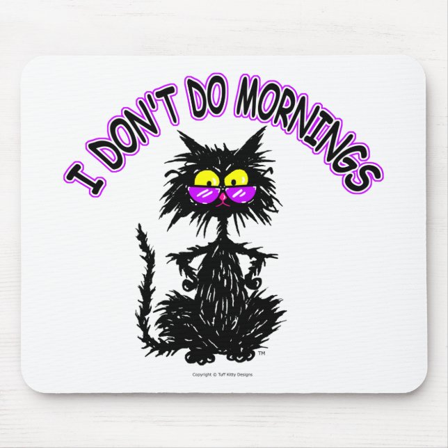 "Ich tue nicht Morgen-" Katzen-Geschenke Mousepad (Vorne)