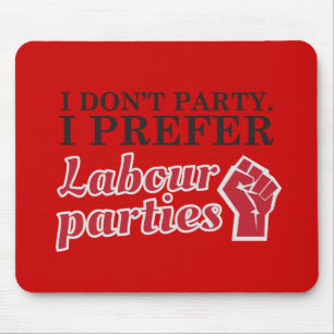 Ich tue nicht Party. Ich bevorzuge Labour Party Mousepad