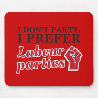 Ich tue nicht Party. Ich bevorzuge Labour Party Mousepad
