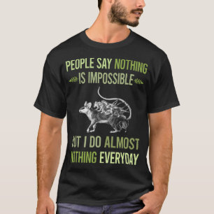 Ich tue nichts Opossum 07 T-Shirt