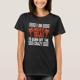 Ich tue viel Thai, um den verrückten Muay Thai Bo  T-Shirt