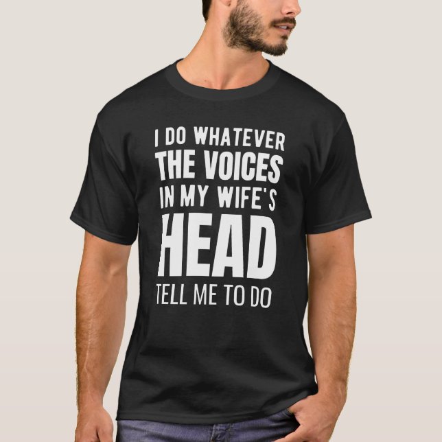 Ich tue, was auch immer die Stimmen im Kopf meiner T-Shirt (Vorderseite)