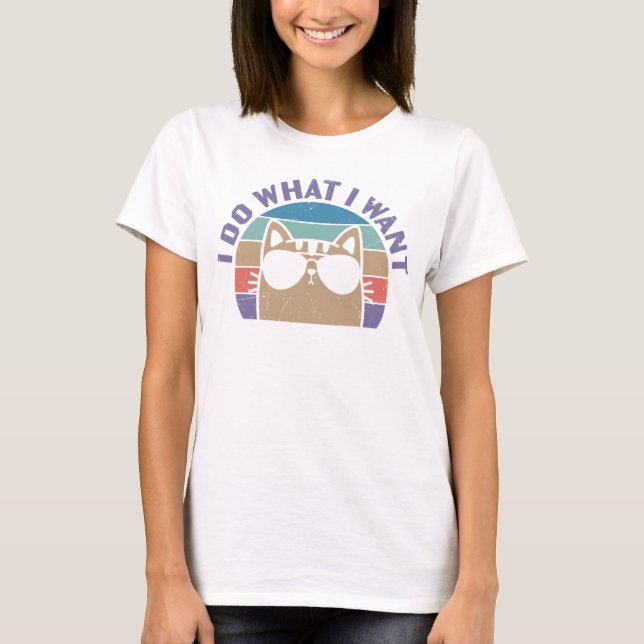 Ich tue, was ich Cat Lover T - Shirt Gewollt habe (Vorderseite)