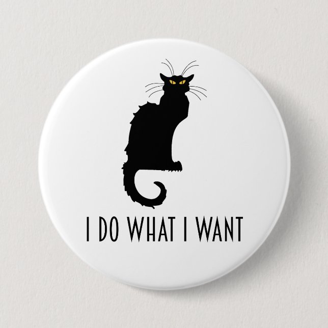 Ich tue, was ich Funny Cat Chat Noir Gewollt habe Button (Vorderseite)
