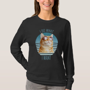 Ich tue, was ich Funny Orange Cat Gewollt habe T-Shirt