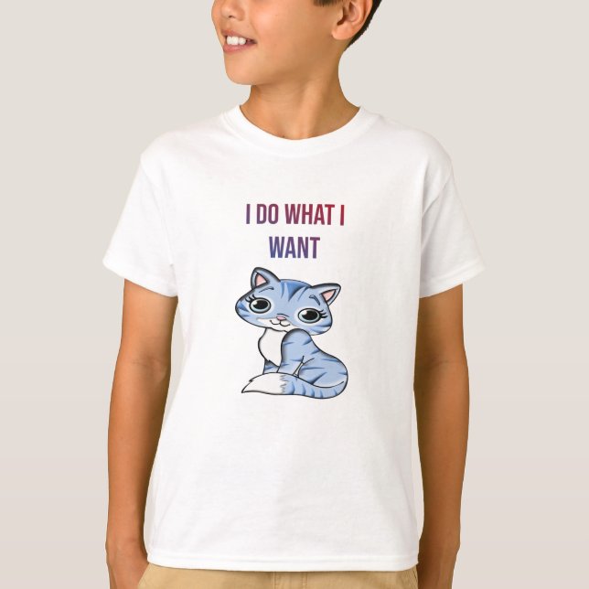 Ich tue, was ich Gewollt habe - Katze T-Shirt (Vorderseite)