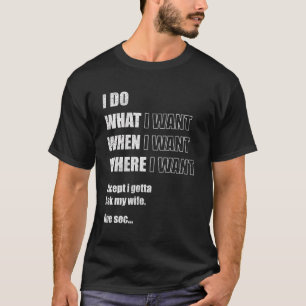 Ich tue, was ich Gewollt habe, wenn ich Wollte, wo T-Shirt