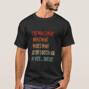 Ich tue, was ich Gewollt habe, wenn ich Wollte, wo T-Shirt