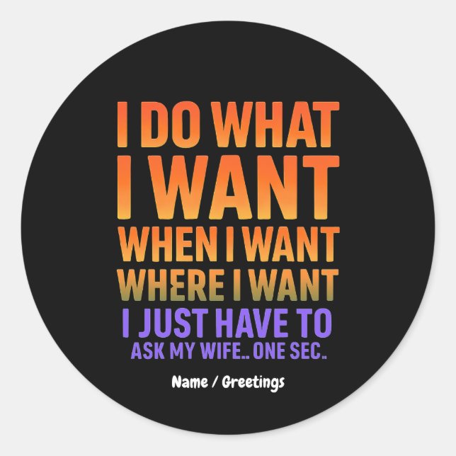 Ich tue, was ich Gewollt habe, wo ich die Funny Hu Runder Aufkleber (Vorderseite)