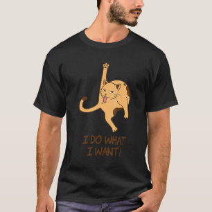 Ich tue, was ich Gewollt Katzenlecken Hintern für  T-Shirt
