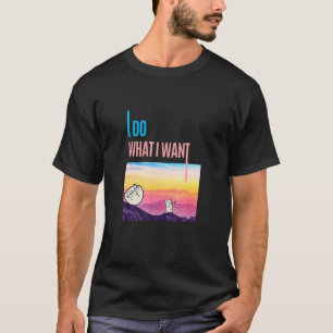 Ich tue, was ich Katze Gewollt habe T-Shirt