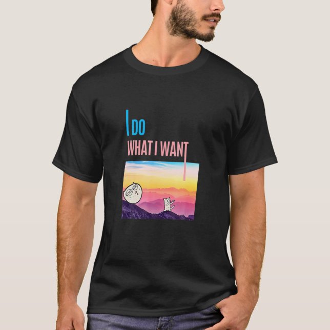 Ich tue, was ich Katze Gewollt habe T-Shirt (Vorderseite)