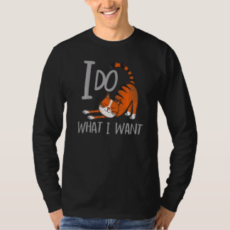 Ich tue, was ich mit meiner Katze Gewollt habe T-Shirt