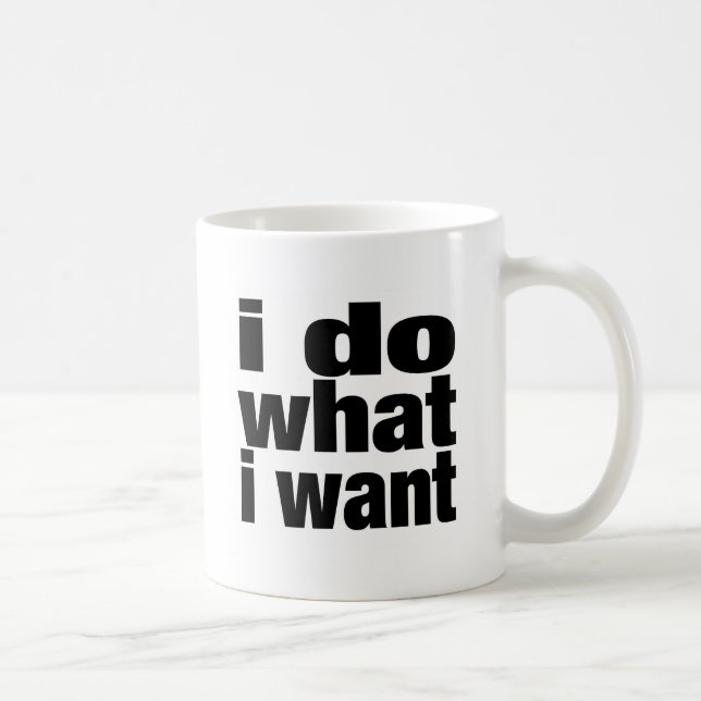 ich tue, was ich will kaffeetasse (Rechts)