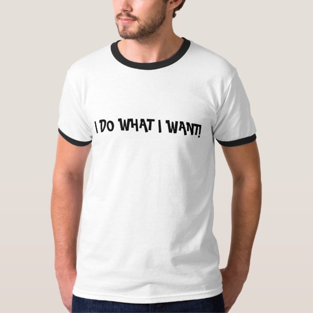 ICH TUE, WAS ICH WILL! T-Shirt (Vorderseite)