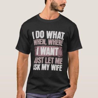 Ich tue, was ich Wollte, nur Lass mir Fragte meine T-Shirt