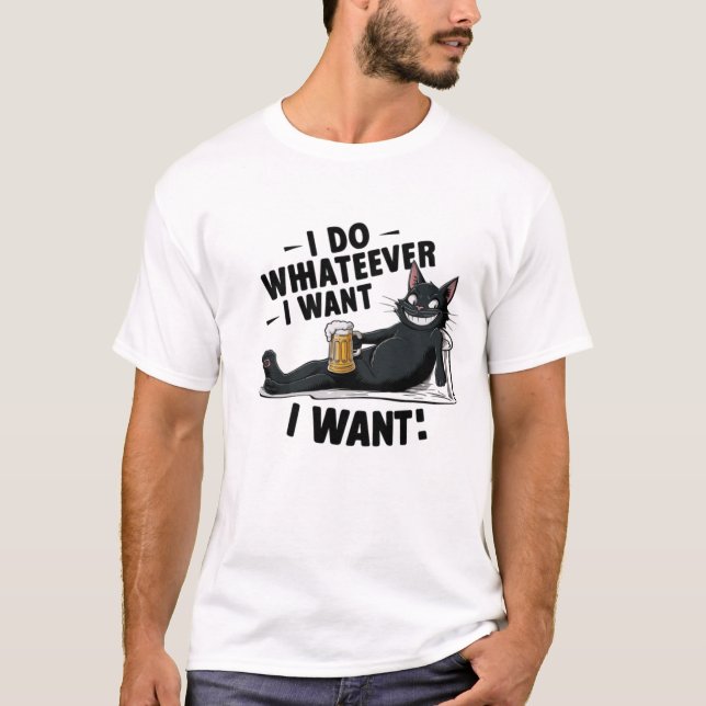 Ich tue, was immer ich lustige Katze gewollt habe T-Shirt (Vorderseite)