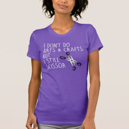 ICH TUN KARTEN UND KRAFTE NICHT, ABER ICH SCHISSOR T-Shirt
