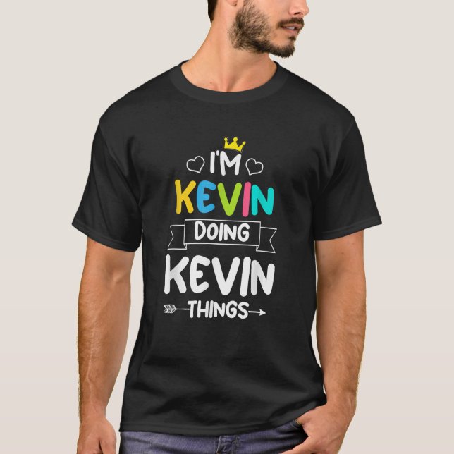 ICH TUN KEVIN DINGE Funny Birthday Typ Q T-Shirt (Vorderseite)