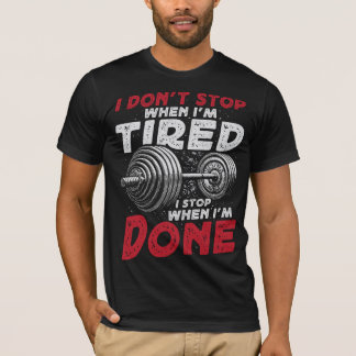 ICH TUN NICHT, WENN ICH MÜDE, HABE ICH AUFGEHALTEN T-Shirt