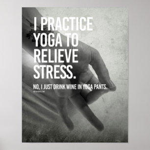 Ich übe Yoga, um Druck zu entlasten -   Poster
