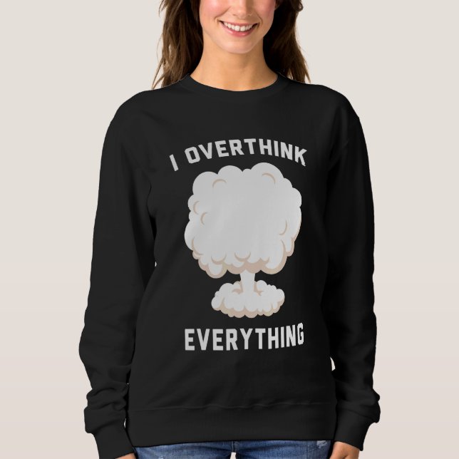Ich überdenke alles sweatshirt (Vorderseite)