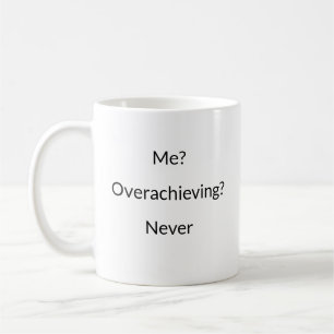 Ich? Übererfüllung? Nie lustiger Schlamm Kaffeetasse