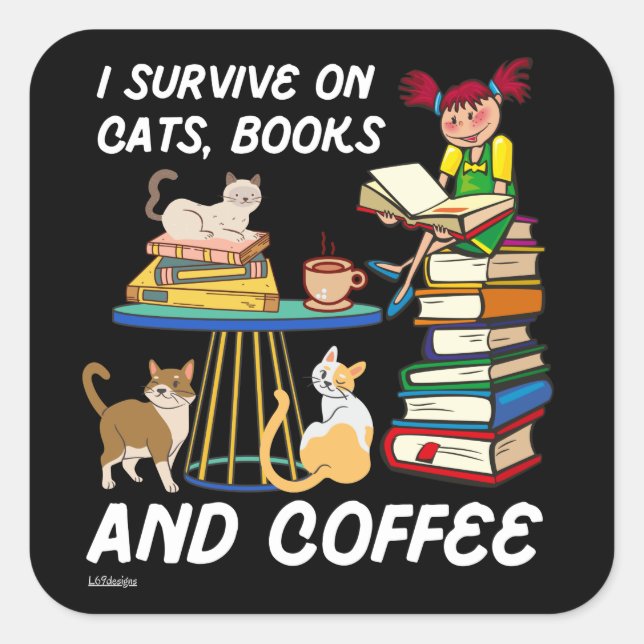 ICH ÜBERLEBE AUF KATZEN, BÜCHER UND KAFFEE lustige Quadratischer Aufkleber (Vorderseite)