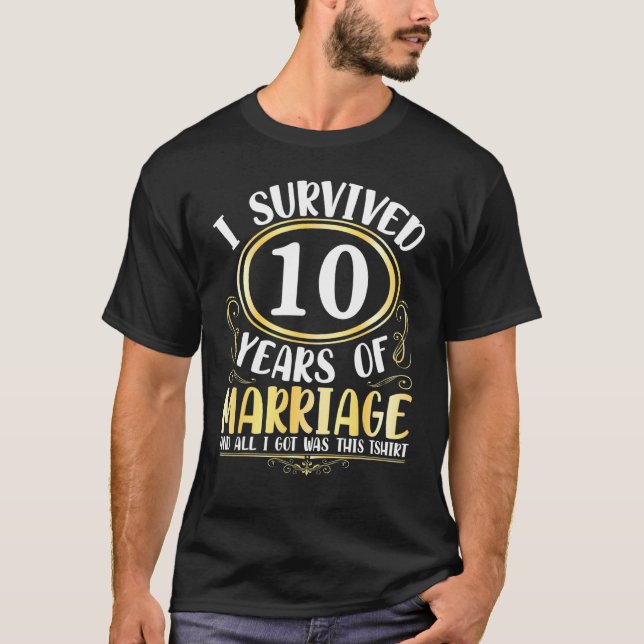Ich überlebte 10 Jahre Hochzeit, alles was ich Got T-Shirt (Vorderseite)