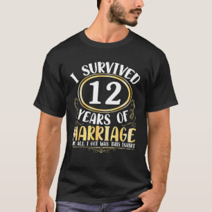 Ich überlebte 12 Jahre Hochzeit, alles, was ich Go T-Shirt