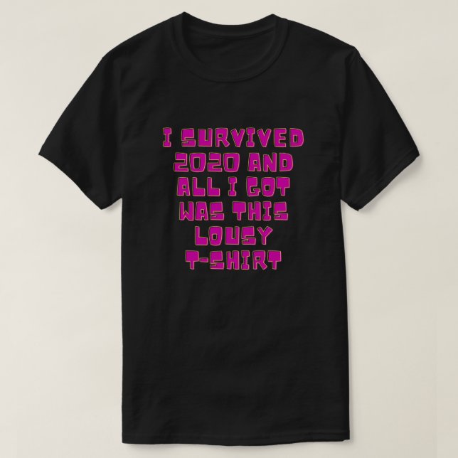 Ich überlebte 2020 und alles, was ich Got, war so  T-Shirt (Design vorne)