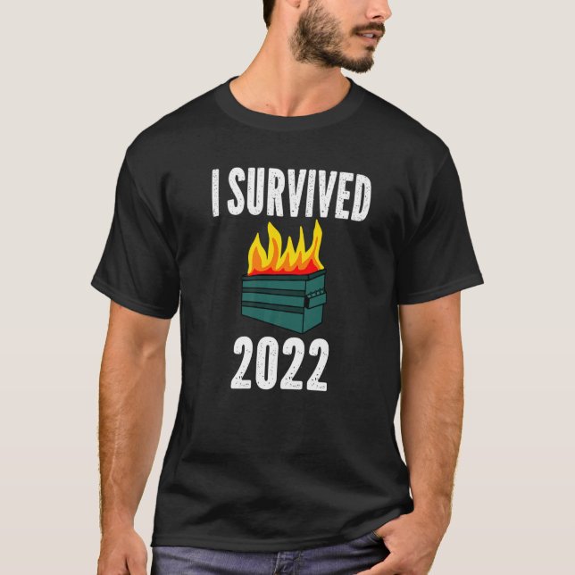 Ich überlebte 2022 Dumpster Fire 2022 T-Shirt (Vorderseite)