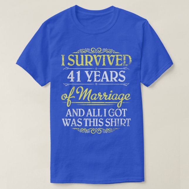 Ich überlebte 41 Jahre Ehe und alles, was ich gehe T-Shirt (Design vorne)