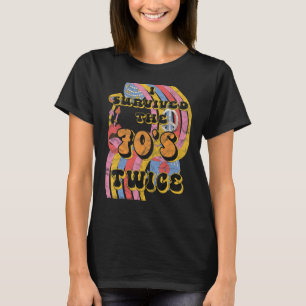 Ich überlebte 70er Siebzigerjahre zweimal achtzigs T-Shirt