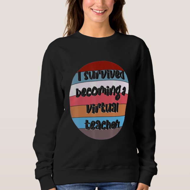 Ich überlebte als virtueller Lehrer - perfekt für Sweatshirt (Vorderseite)