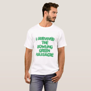 Ich überlebte das Bowling-Grüne-Massaker T-Shirt