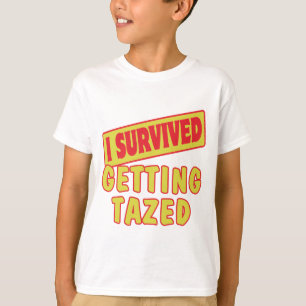 ICH ÜBERLEBTE, DASS ICH TAZIERT WIRD T-Shirt