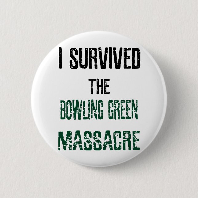 Ich überlebte den Bowling- Greenmassaker-Knopf Button (Vorderseite)