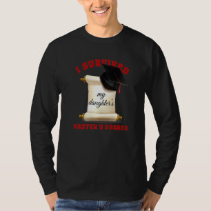Ich überlebte den Master-Abschluss meiner Tochter T-Shirt