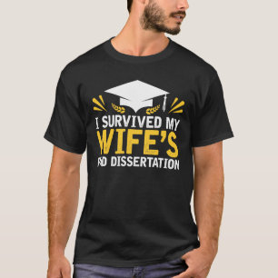 Ich überlebte der PhD-Abhandlung meiner Ehefrau T-Shirt