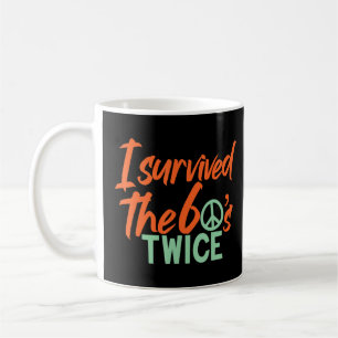 Ich überlebte die 60er Jahre zweimal die 60er Jahr Kaffeetasse