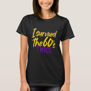 Ich überlebte die 60er Jahre zweimal die 60er Jahr T-Shirt
