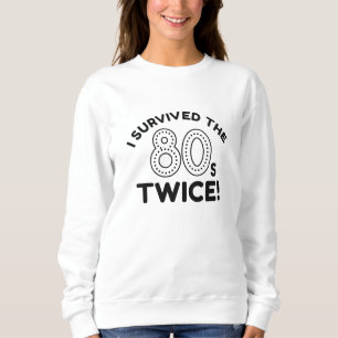 Ich überlebte die 80er zweimal sweatshirt