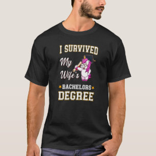 Ich überlebte die Bachelor-Grad-Uni meiner Ehefrau T-Shirt
