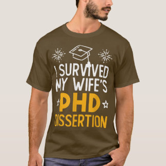 Ich überlebte die Doktorarbeit meiner Ehefrau Witz T-Shirt