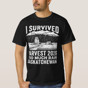 Ich überlebte die Ernte 2026 Zu viel Regen Saskatc T-Shirt