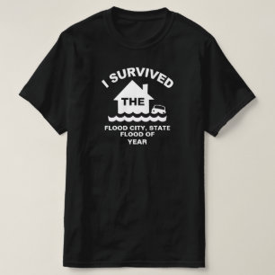 Ich überlebte die Flut von (fügen Sie Stadt, Sta T-Shirt