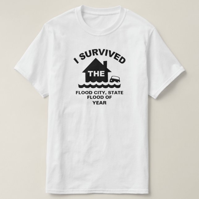 Ich überlebte die Flut von (fügen Sie Stadt, Staat T-Shirt (Design vorne)