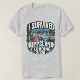 Ich überlebte die Gippsland-Überschwemmung 2026 Au T-Shirt