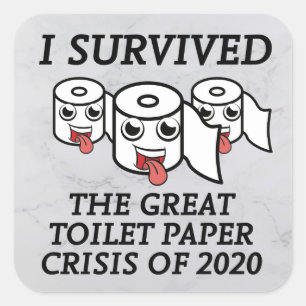 Ich überlebte die große Krise des Toilettenpapiers Quadratischer Aufkleber